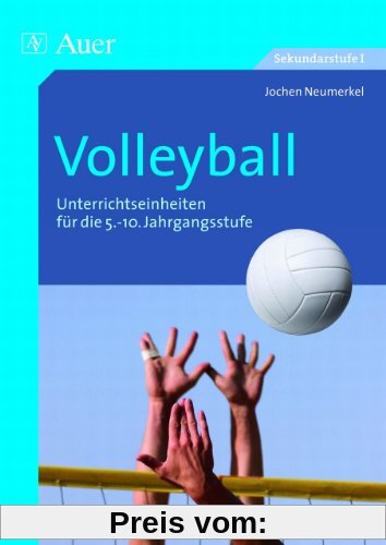 Volleyball: Unterrichtseinheiten für die 5.-10. Jahrgangsstufe (5. bis 10. Klasse)